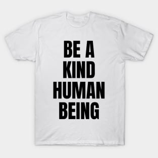 Inspirational Kind Human Quote T-Shirt